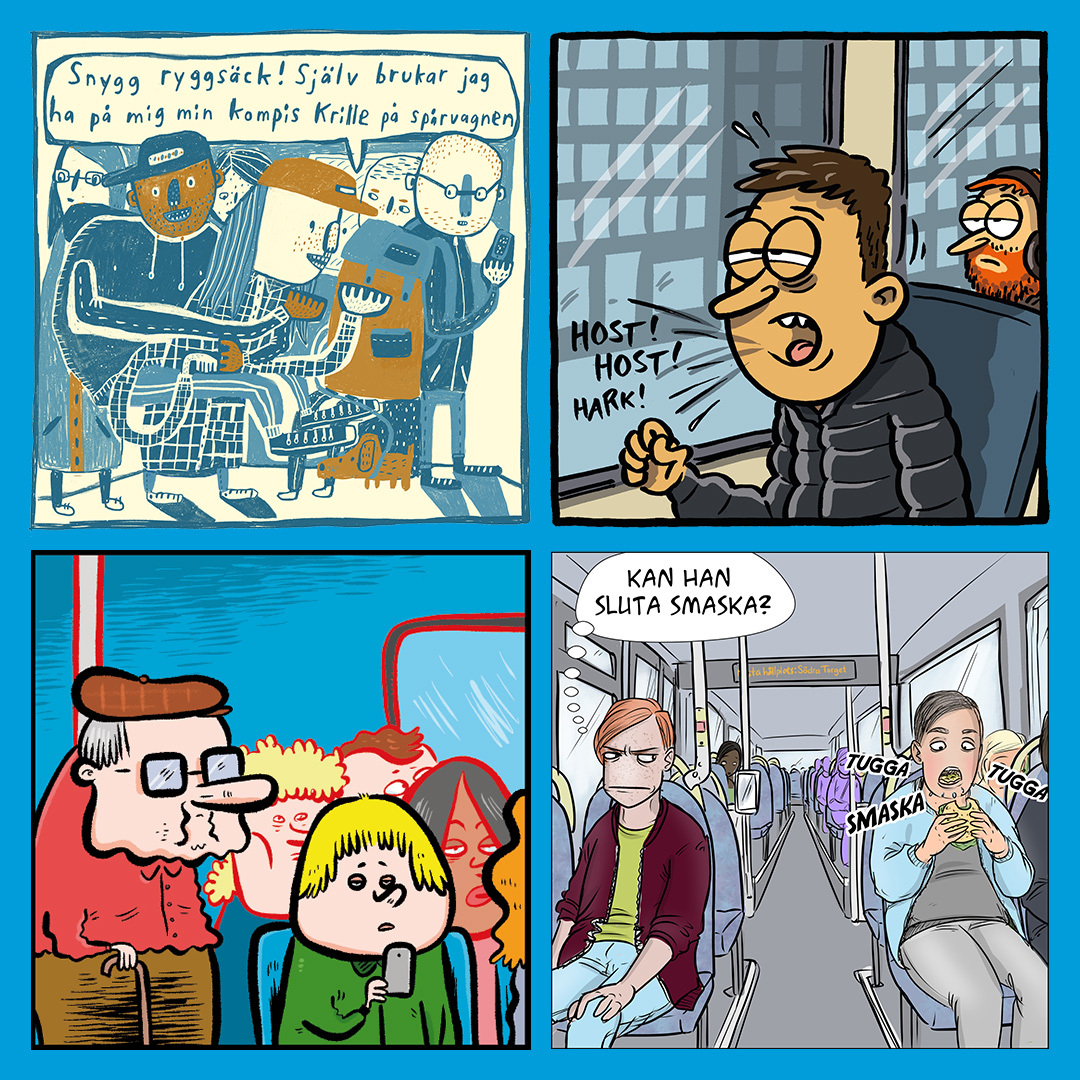 Fyra olika serietidningsrutor. Den först visar resenärer med stora väskor, den andranågon som hostar högljutt, den tredje en äldre person som tvingas stå och den fjärde och sista en person som äter högljutt i kollektivtrafiken.